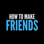 How to Make Friends