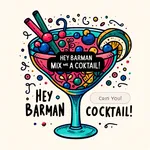 Hey Barman - Mix Me a Cocktail!