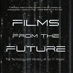 The Moviegoer's Guide to the Future