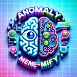 Anomaly: Meme-Mify