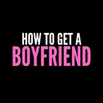 How to Get a Boyfriend